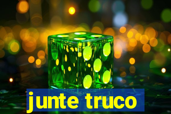 junte truco